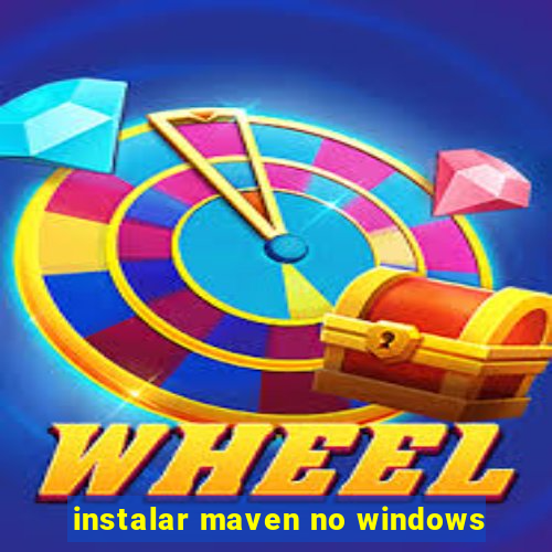 instalar maven no windows