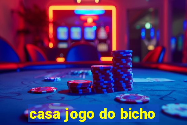 casa jogo do bicho