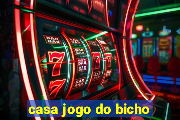 casa jogo do bicho