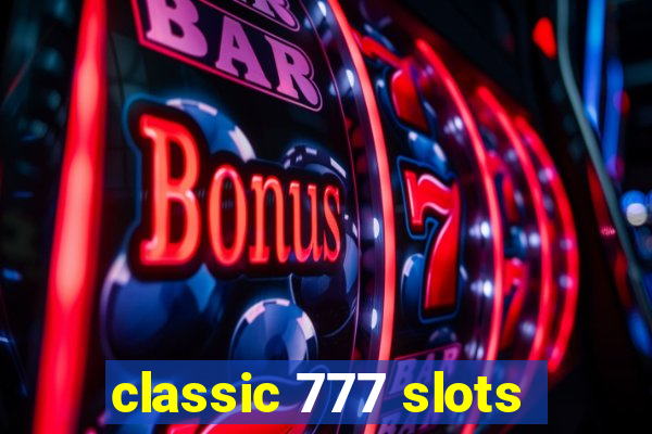 classic 777 slots