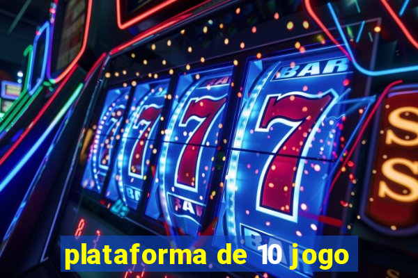 plataforma de 10 jogo