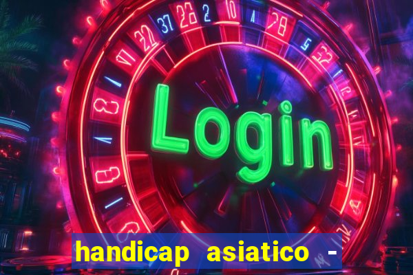 handicap asiatico - 1 o que significa