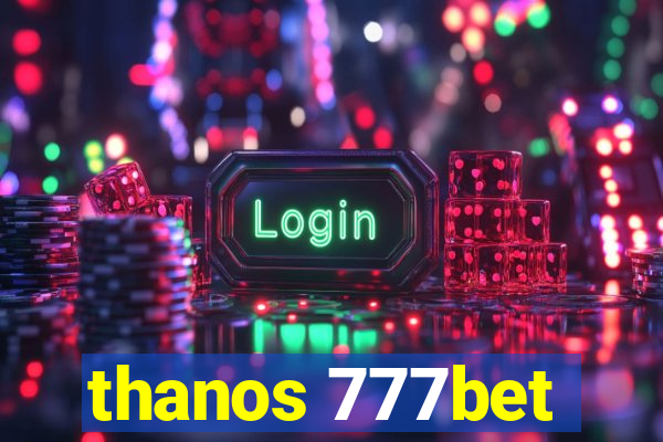 thanos 777bet