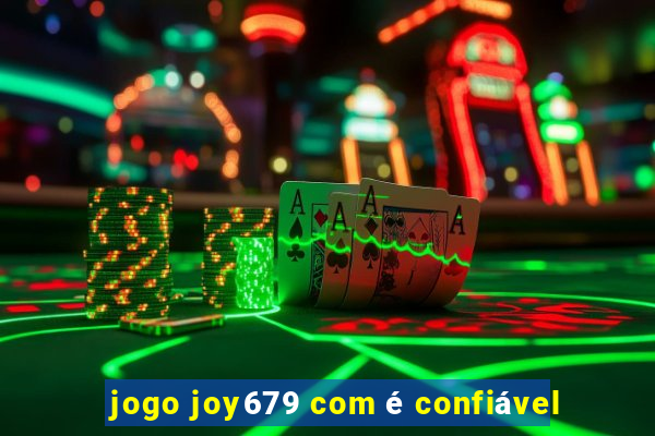 jogo joy679 com é confiável