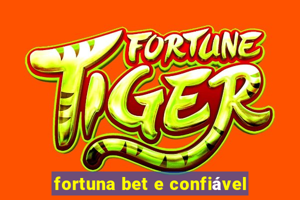 fortuna bet e confiável