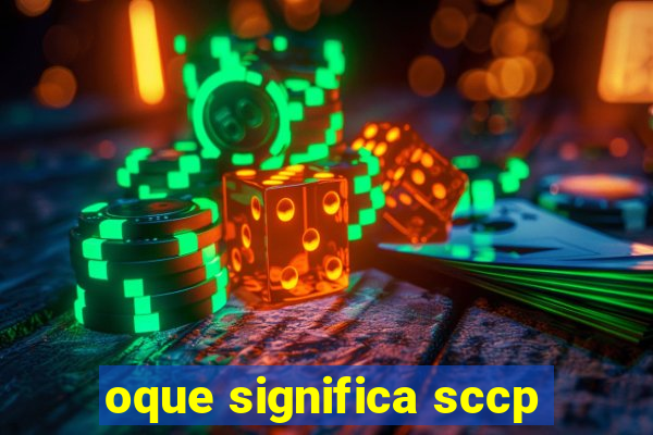 oque significa sccp