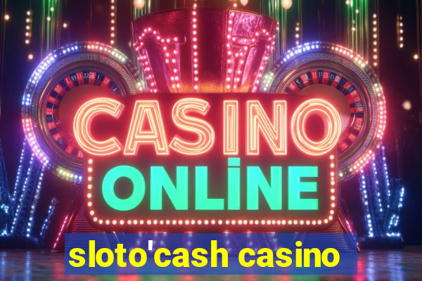 sloto'cash casino