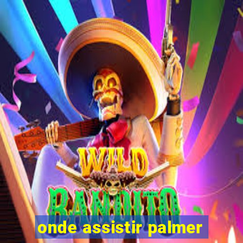 onde assistir palmer