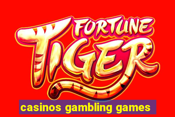 casinos gambling games