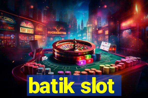 batik slot