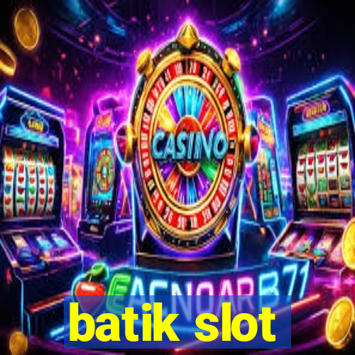 batik slot