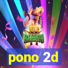 pono 2d