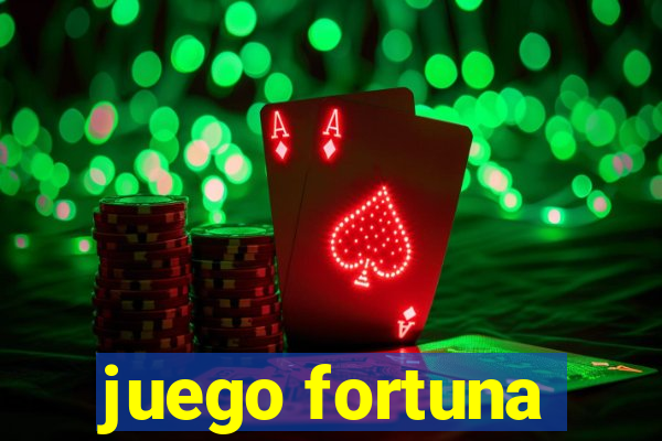 juego fortuna