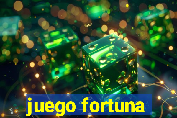 juego fortuna