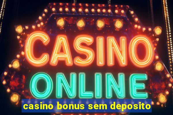 casino bonus sem deposito