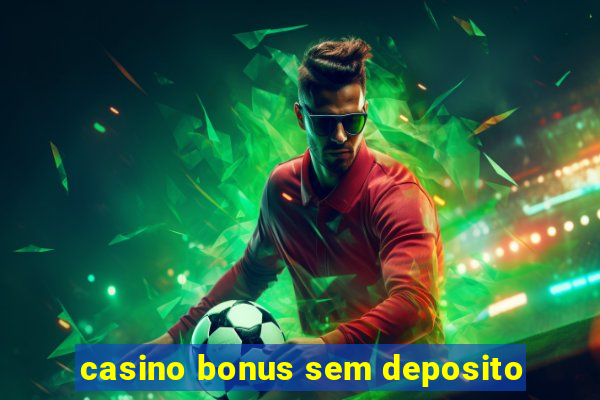 casino bonus sem deposito