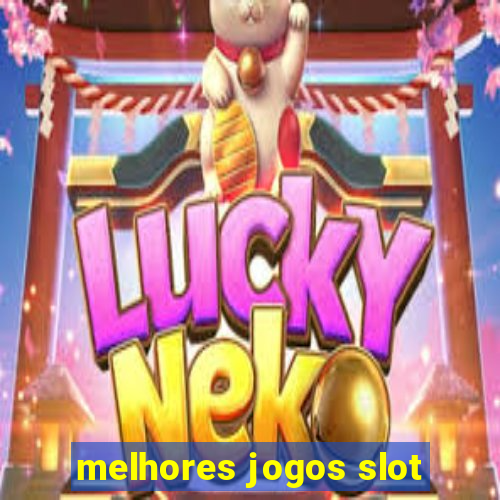 melhores jogos slot