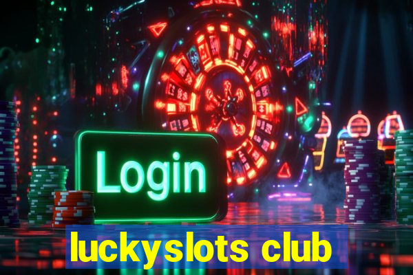 luckyslots club