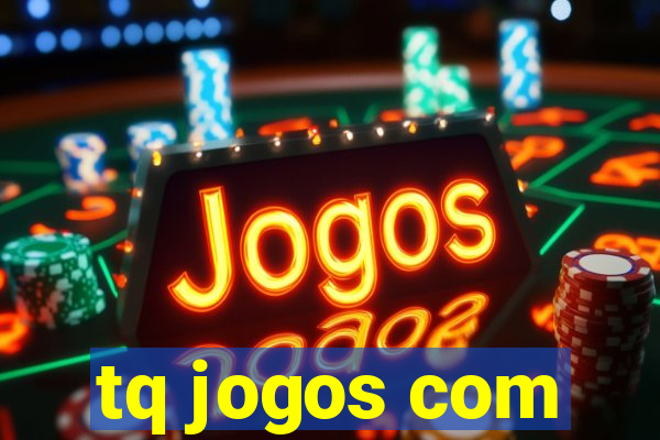 tq jogos com