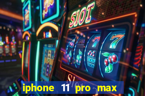 iphone 11 pro max casas bahia