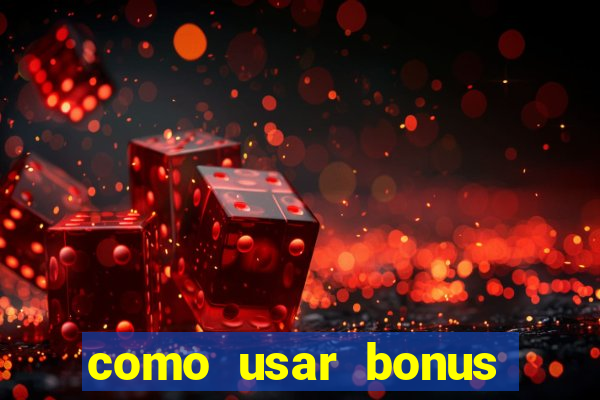 como usar bonus 1win casino