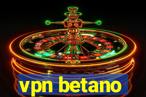 vpn betano