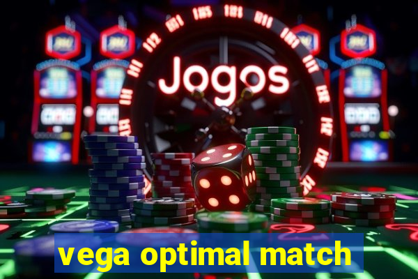 vega optimal match