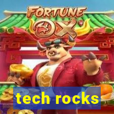 tech rocks