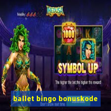 ballet bingo bonuskode