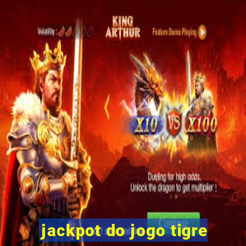 jackpot do jogo tigre