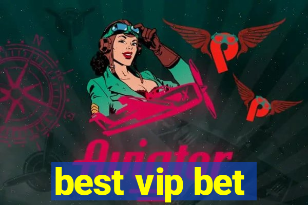 best vip bet