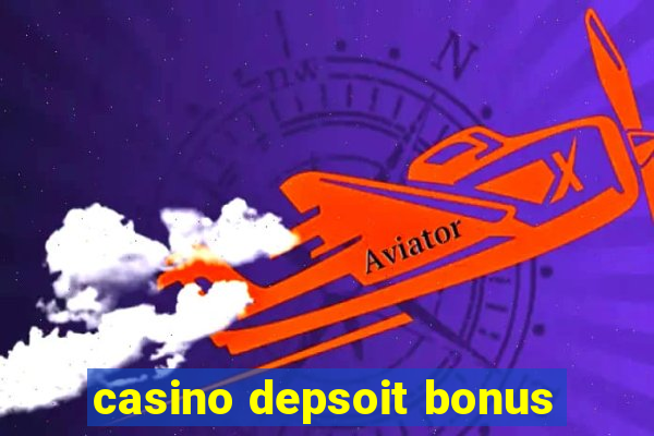 casino depsoit bonus