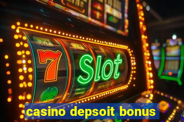 casino depsoit bonus