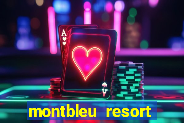 montbleu resort casino and spa