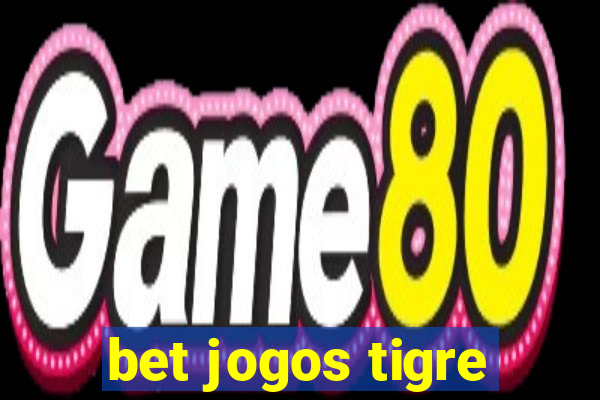 bet jogos tigre