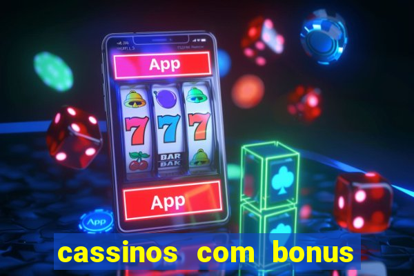 cassinos com bonus no cadastro