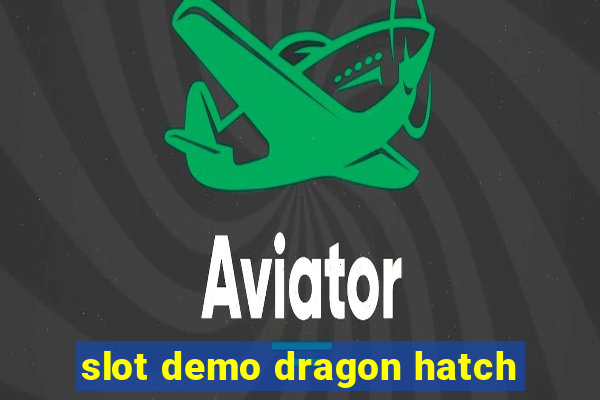 slot demo dragon hatch