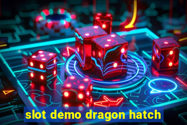 slot demo dragon hatch