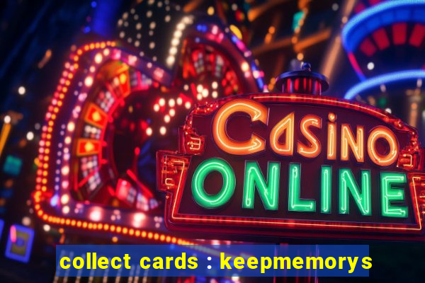 collect cards : keepmemorys