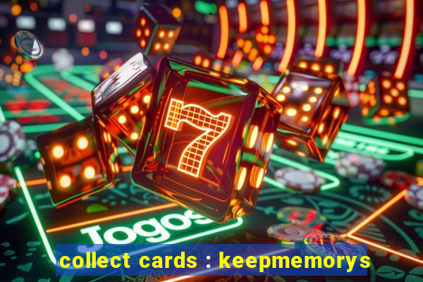 collect cards : keepmemorys