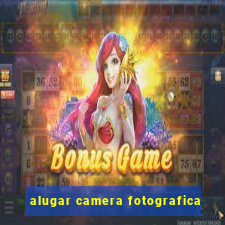 alugar camera fotografica