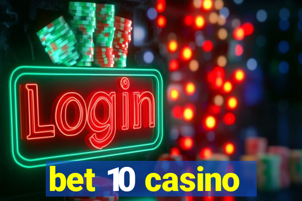 bet 10 casino