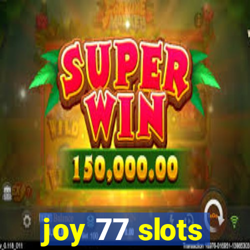 joy 77 slots