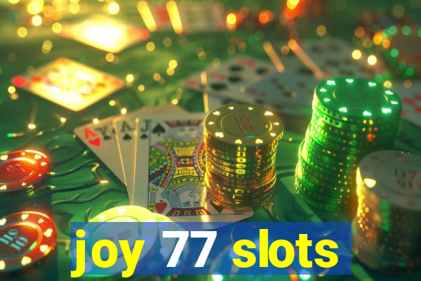 joy 77 slots