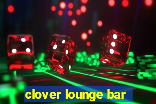 clover lounge bar