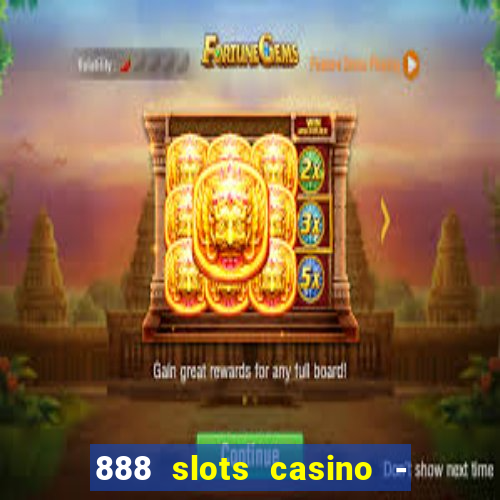 888 slots casino - ca?a níquel