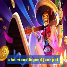 sherwood legend jackpot