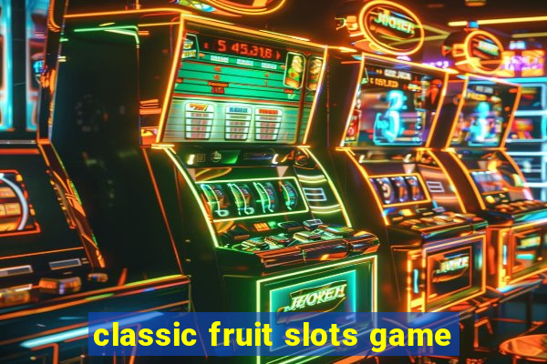 classic fruit slots game