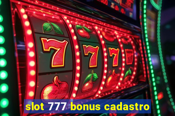 slot 777 bonus cadastro