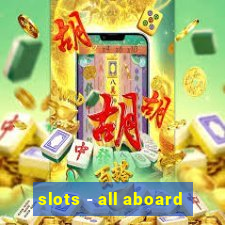 slots - all aboard